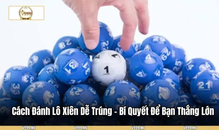 cách đánh lô xiên dễ trúng