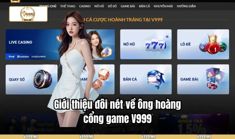 Giới thiệu đôi nét về ông hoàng cổng game V999
