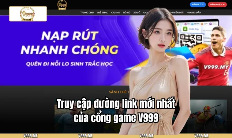 Truy cập đường link mới nhất của cổng game V999
