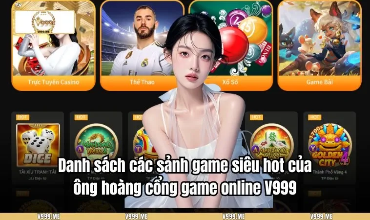 Danh sách các sảnh game siêu hot của ông hoàng cổng game online V999