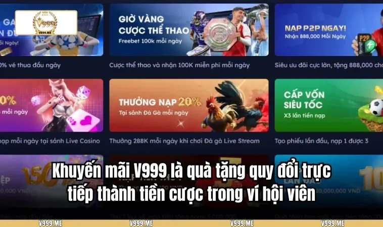 Khuyến mãi V999 là quà tặng quy đổi trực tiếp thành tiền cược trong ví hội viên