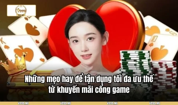 Những mẹo hay để tận dụng tối đa ưu thế từ khuyến mãi cổng game