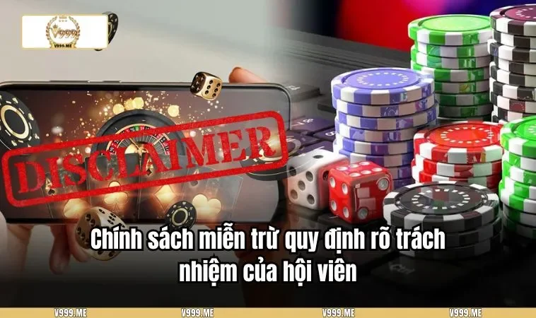 Chính sách miễn trừ quy định rõ trách nhiệm của hội viên