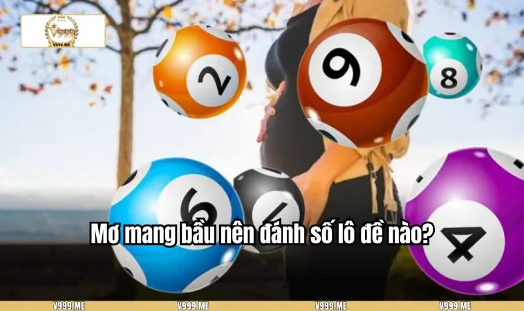 Mơ mang bầu nên đánh số lô đề nào?
