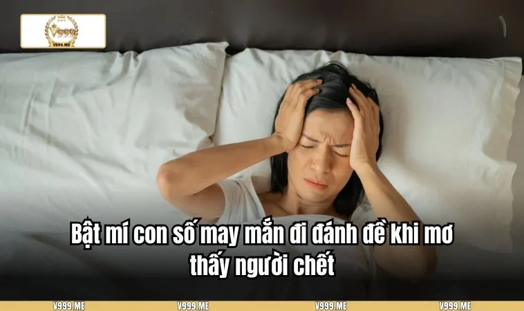 Ý nghĩa cụ thể từng giấc mơ thấy người chết