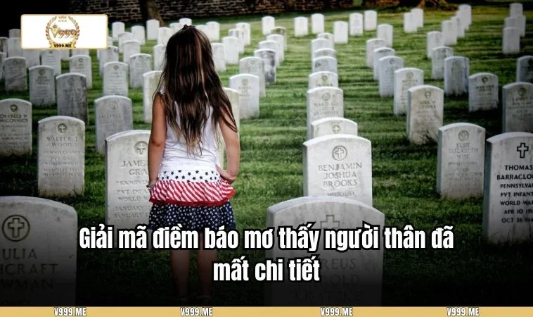 Các con số may mắn khi chiêm bao thấy người thân mất