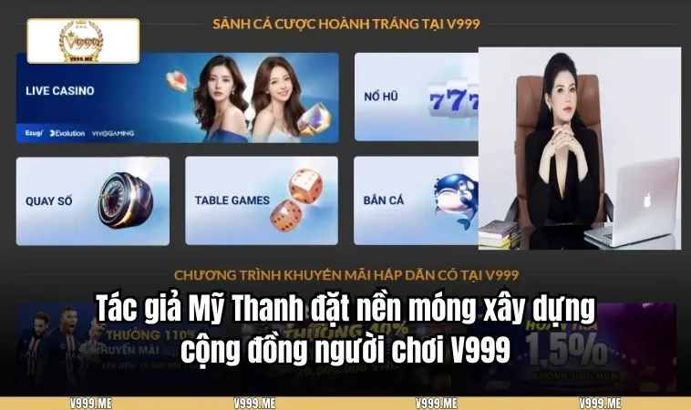 Tác giả Mỹ Thanh đặt nền móng xây dựng cộng đồng người chơi V999