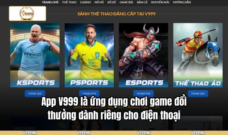 App V999 là ứng dụng chơi game đổi thưởng dành riêng cho điện thoại