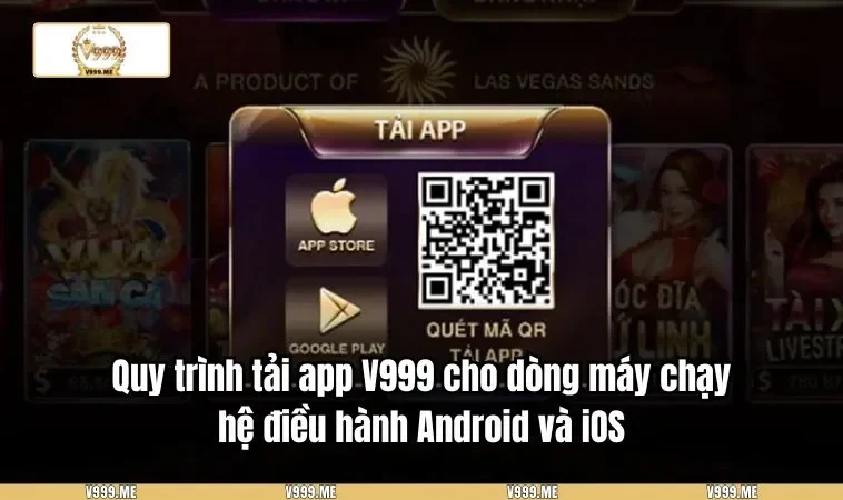 Quy trình tải app V999 cho dòng máy chạy hệ điều hành Android và iOS