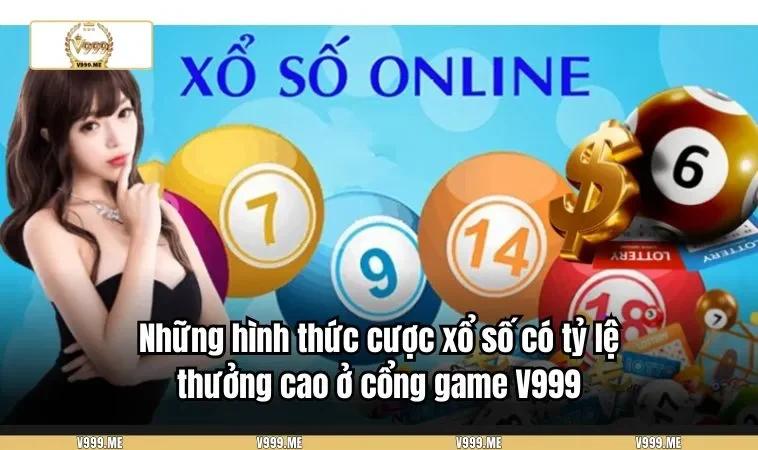 Những hình thức cược xổ số có tỷ lệ thưởng cao ở cổng game V999